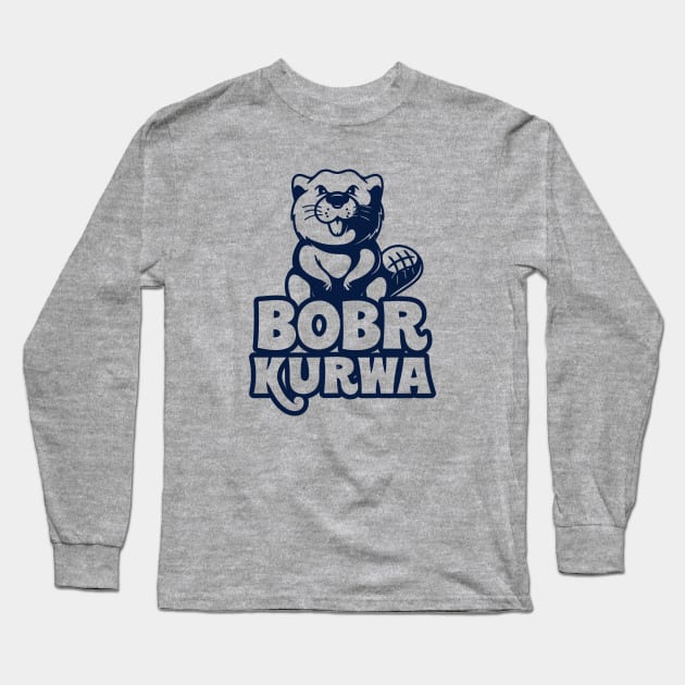 Bobr Kurwa! Long Sleeve T-Shirt by Vault Emporium